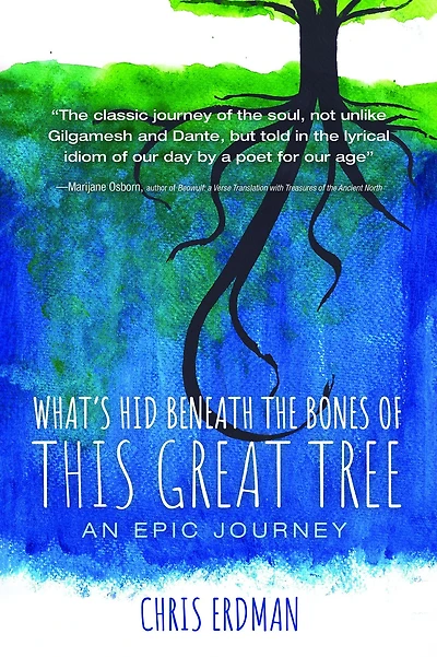 What's Hid Beneath the Bones of This Great Tree: An Epic Journey