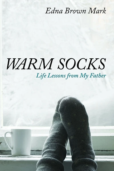 Warm Socks: Life Lessons from My Father