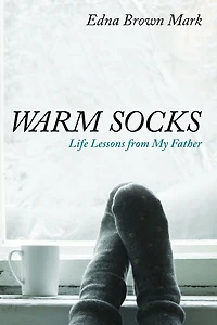 Warm Socks: Life Lessons from My Father