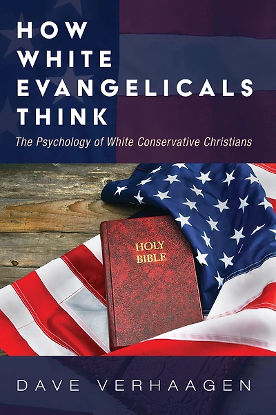 How White Evangelicals Think: The Psychology of White Conservative Christians
