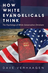 How White Evangelicals Think: The Psychology of White Conservative Christians