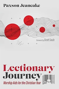 Lectionary Journey: Worship Aids for the Christian Year