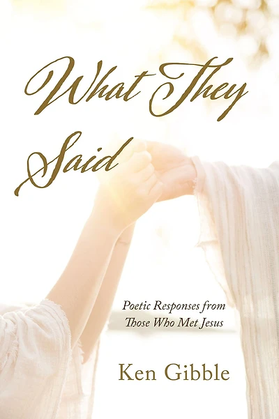 What They Said: Poetic Responses from Those Who Met Jesus