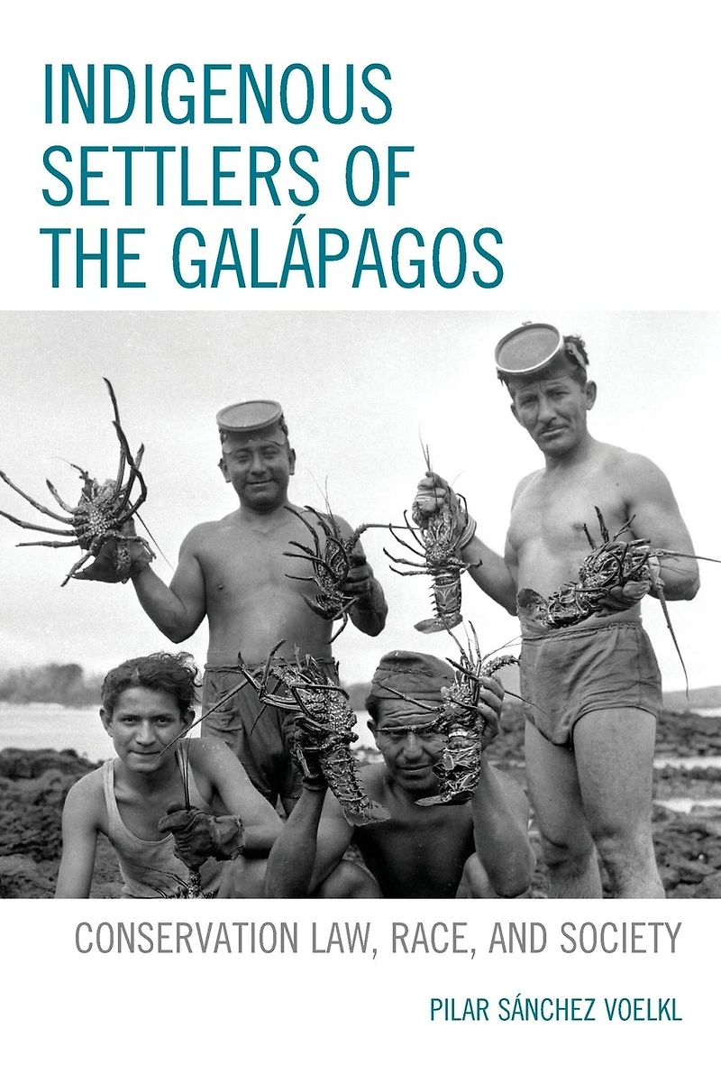 Indigenous Settlers of the Galápagos: Conservation Law, Race, and Society