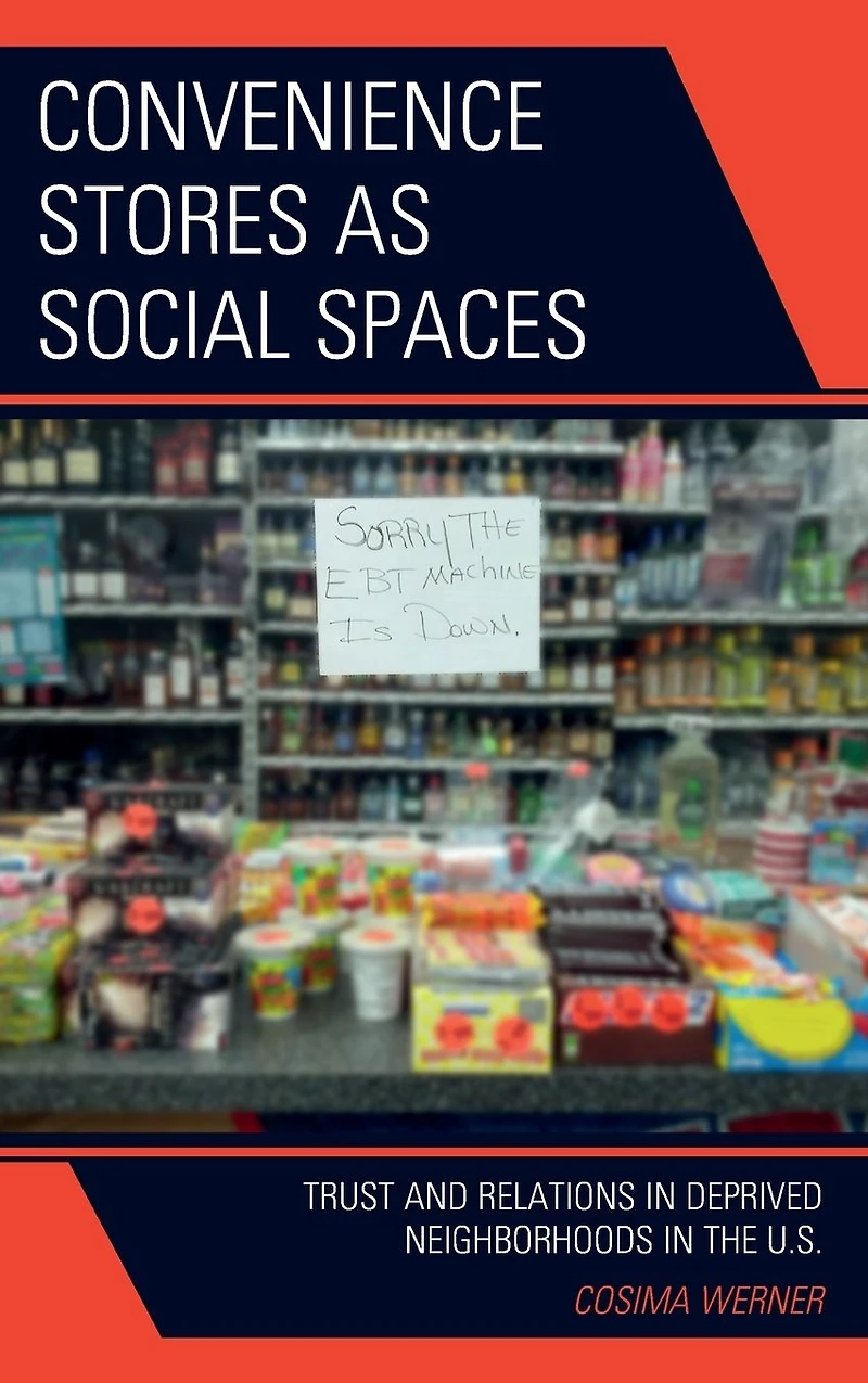 Convenience Stores as Social Spaces: Trust and Relations Deprived Neighborhoods the U.S.