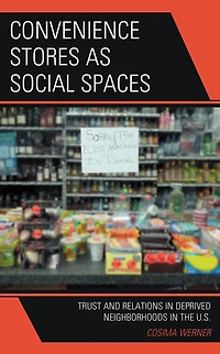 Convenience Stores as Social Spaces: Trust and Relations Deprived Neighborhoods the U.S.