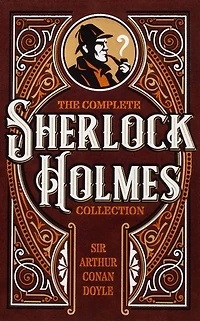 The Complete Sherlock Holmes Collection
