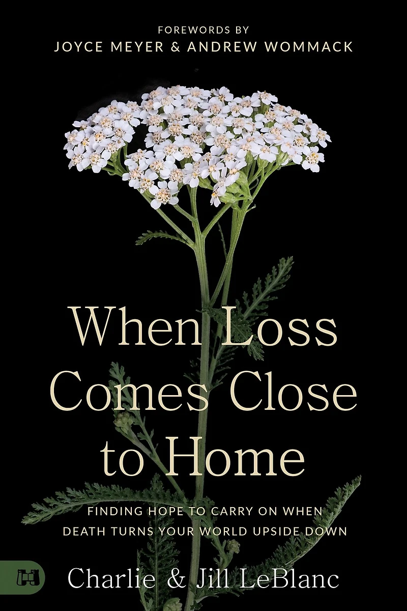 When Loss Comes Close to Home: Finding Hope Carry On Death Turns Your World Upside Down