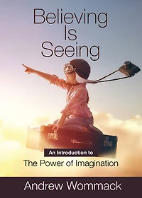 Believing is Seeing: An Introduction to The Power of Imagination