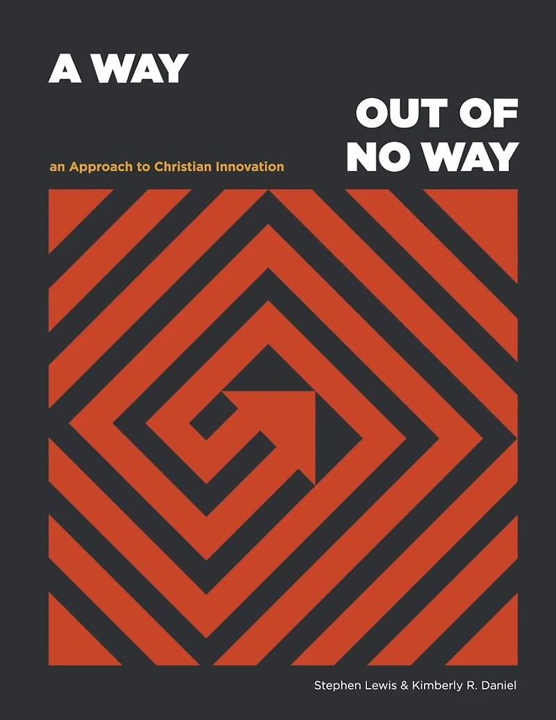 A Way Out of No Way: An Approach to Christian Innovation