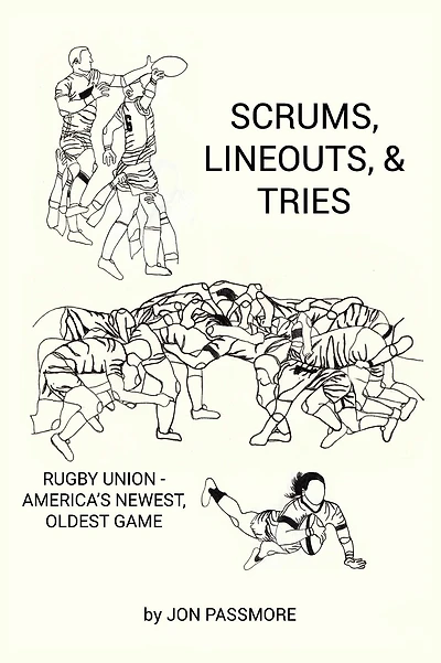 Scrums, Lineouts & Tries: Rugby Union - America's Newest, Oldest Game