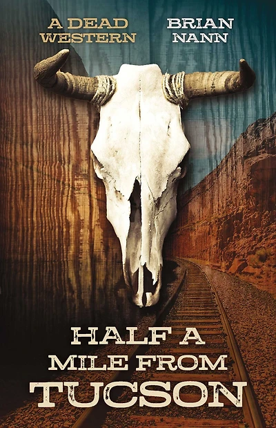 Half a Mile from Tucson: A Dead Western