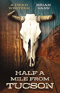 Half a Mile from Tucson: A Dead Western