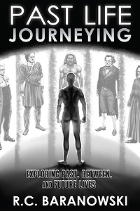 Past Life Journeying: Exploring Past, Between, and Future Lives