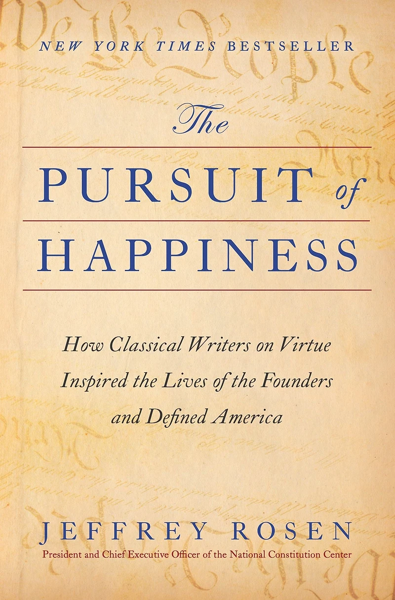the Pursuit of Happiness: How Classical Writers on Virtue Inspired Lives Founders and Defined America