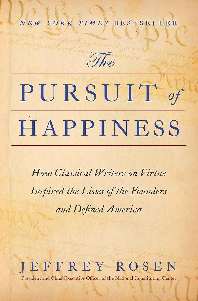the Pursuit of Happiness: How Classical Writers on Virtue Inspired Lives Founders and Defined America