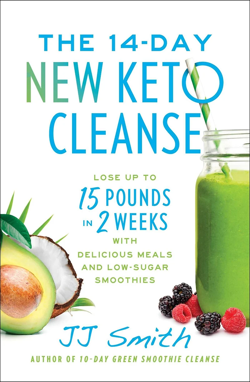 The 14-Day New Keto Cleanse: Lose Up to 15 Pounds 2 Weeks with Delicious Meals and Low-Sugar Smoothies