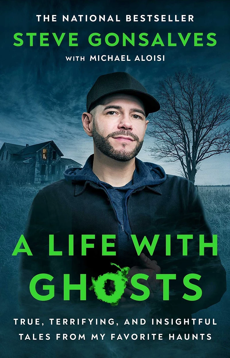 A Life with Ghosts: True, Terrifying, and Insightful Tales from My Favorite Haunts