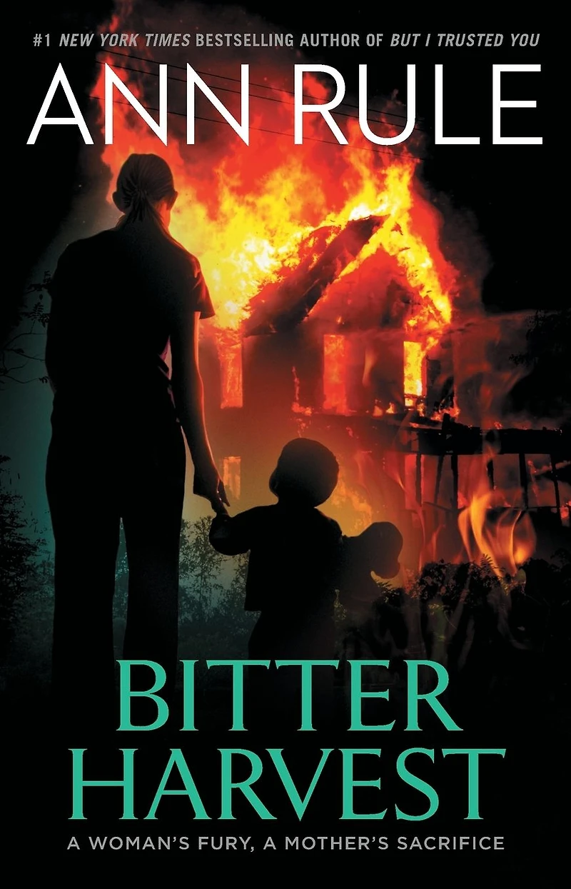 Bitter Harvest: a Woman's Fury, Mother's Sacrifice