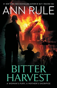 Bitter Harvest: a Woman's Fury, Mother's Sacrifice