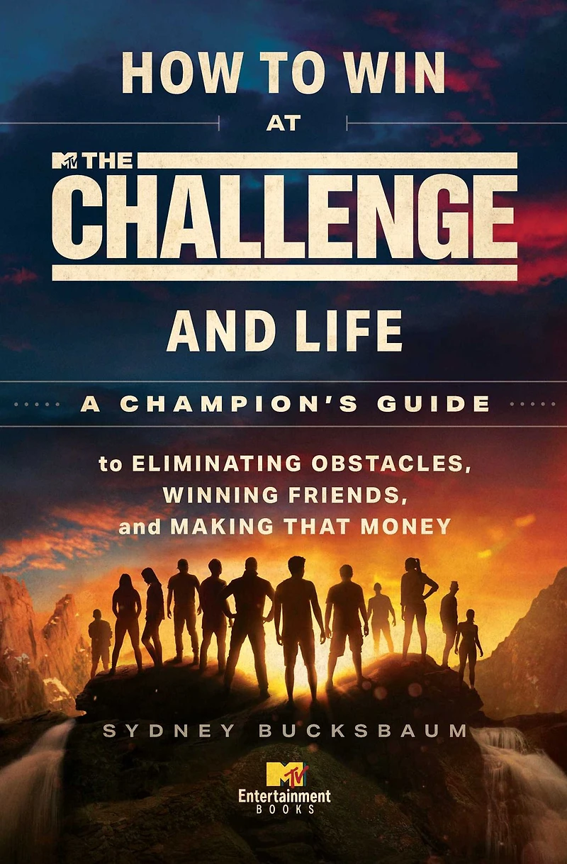 How to Win at The Challenge and Life: A Champion's Guide Eliminating Obstacles, Winning Friends, Making that Money