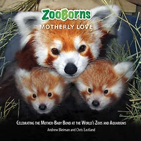ZooBorns Motherly Love: Celebrating the Mother-Baby Bond at World's Zoos and Aquariums