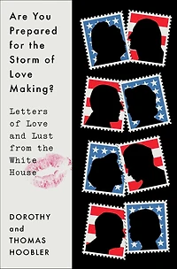 Are You Prepared for the Storm of Love Making?: Letters and Lust from White House