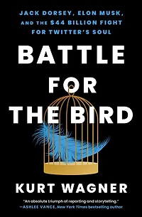 Battle for the Bird: Jack Dorsey, Elon Musk, and $44 Billion Fight Twitter's Soul
