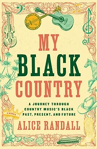 My Black Country: A Journey Through Country Music's Past, Present, and Future