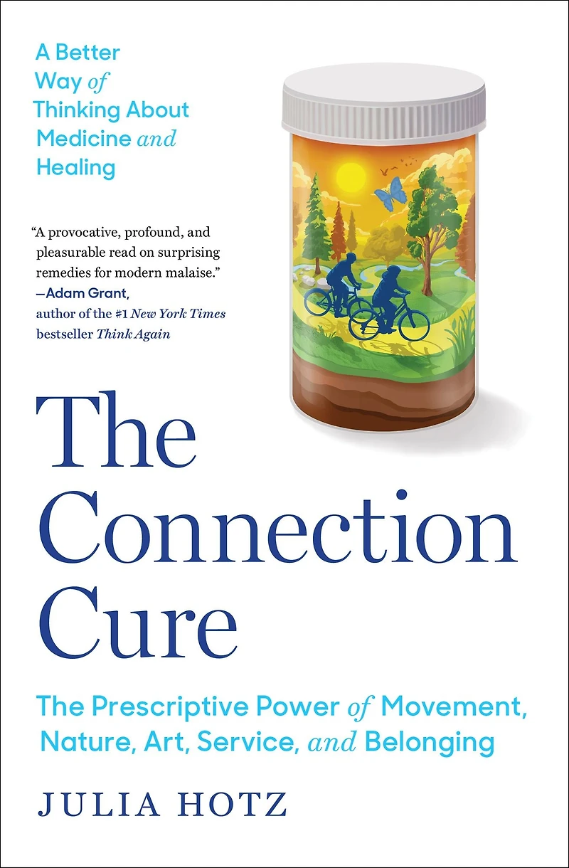 The Connection Cure: Prescriptive Power of Movement, Nature, Art, Service and Belonging