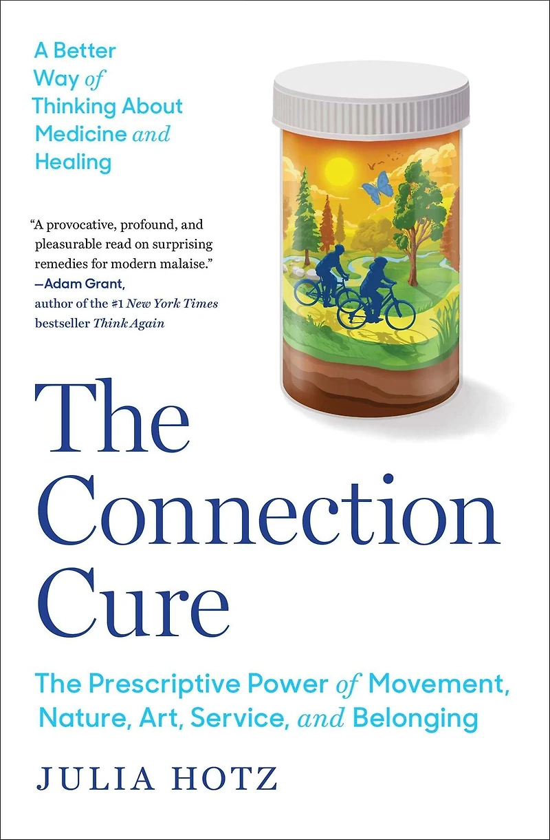 The Connection Cure: Prescriptive Power of Movement, Nature, Art, Service and Belonging