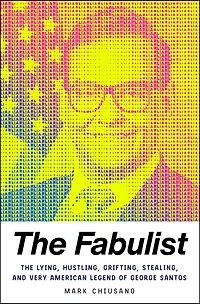 The Fabulist: Lying, Hustling, Grifting, Stealing, and Very American Legend of George Santos