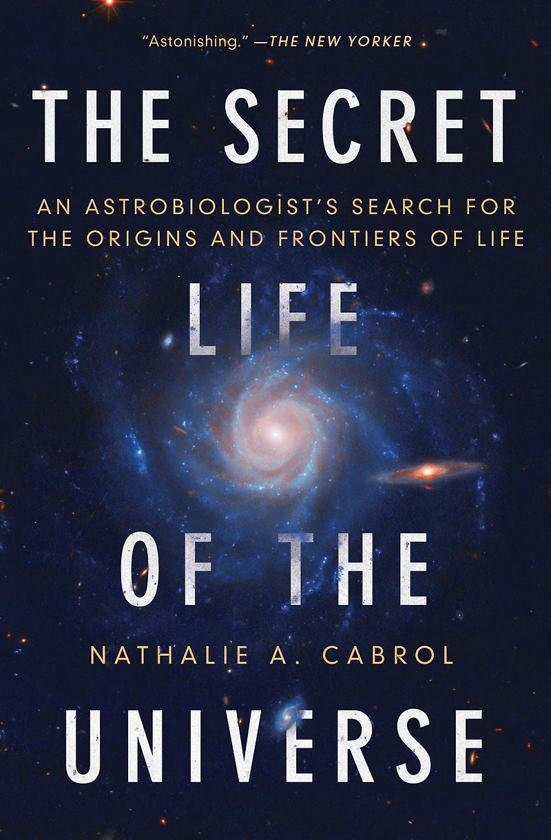 the Secret Life of Universe: An Astrobiologist's Search for Origins and Frontiers