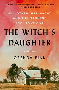 the Witch's Daughter: My Mother, Her Magic, and Madness that Bound Us