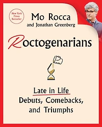 Roctogenarians: Late Life Debuts, Comebacks, and Triumphs