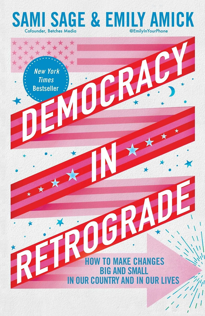 Democracy Retrograde: How to Make Changes Big and Small Our Country Lives