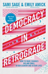 Democracy Retrograde: How to Make Changes Big and Small Our Country Lives