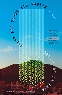 Every Arc Bends Its Radian: A Novel