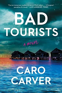 Bad Tourists: A Novel