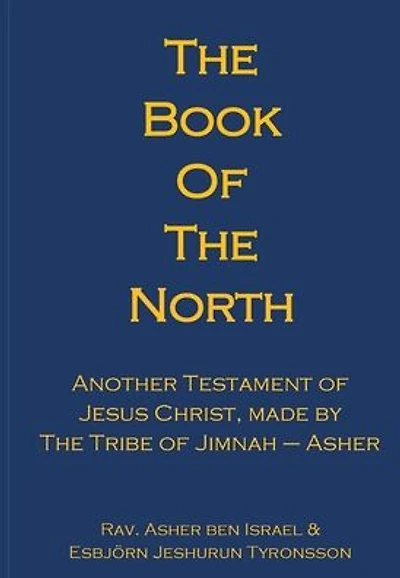 The Book of The North: Another Testament of Jesus Christ, made by The Tribe of Jimnah-Asher