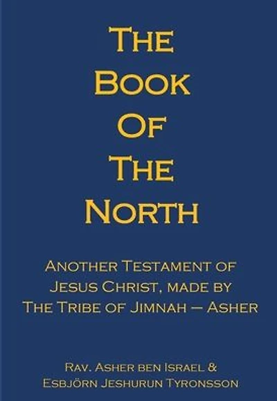 The Book of The North: Another Testament of Jesus Christ, made by The Tribe of Jimnah-Asher