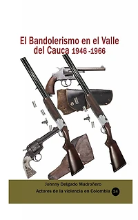 el Bandolerismo en Valle del Cauca 1946 -1966