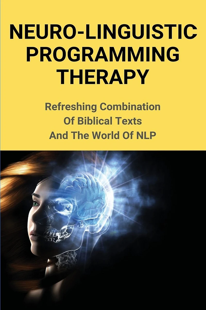 Neuro-Linguistic Programming Therapy: Refreshing Combination Of Biblical Texts And The World Of NLP