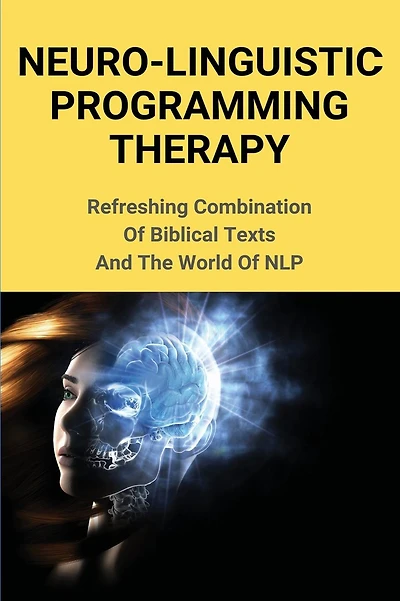 Neuro-Linguistic Programming Therapy: Refreshing Combination Of Biblical Texts And The World Of NLP