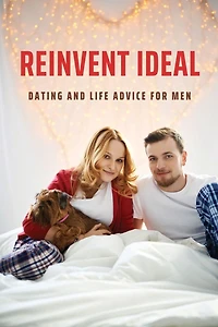Reinvent Ideal: Dating And Life Advice For Men