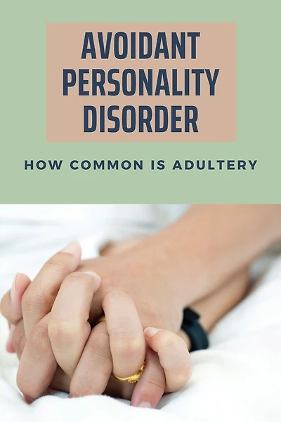 Avoidant Personality Disorder: How Common Is Adultery
