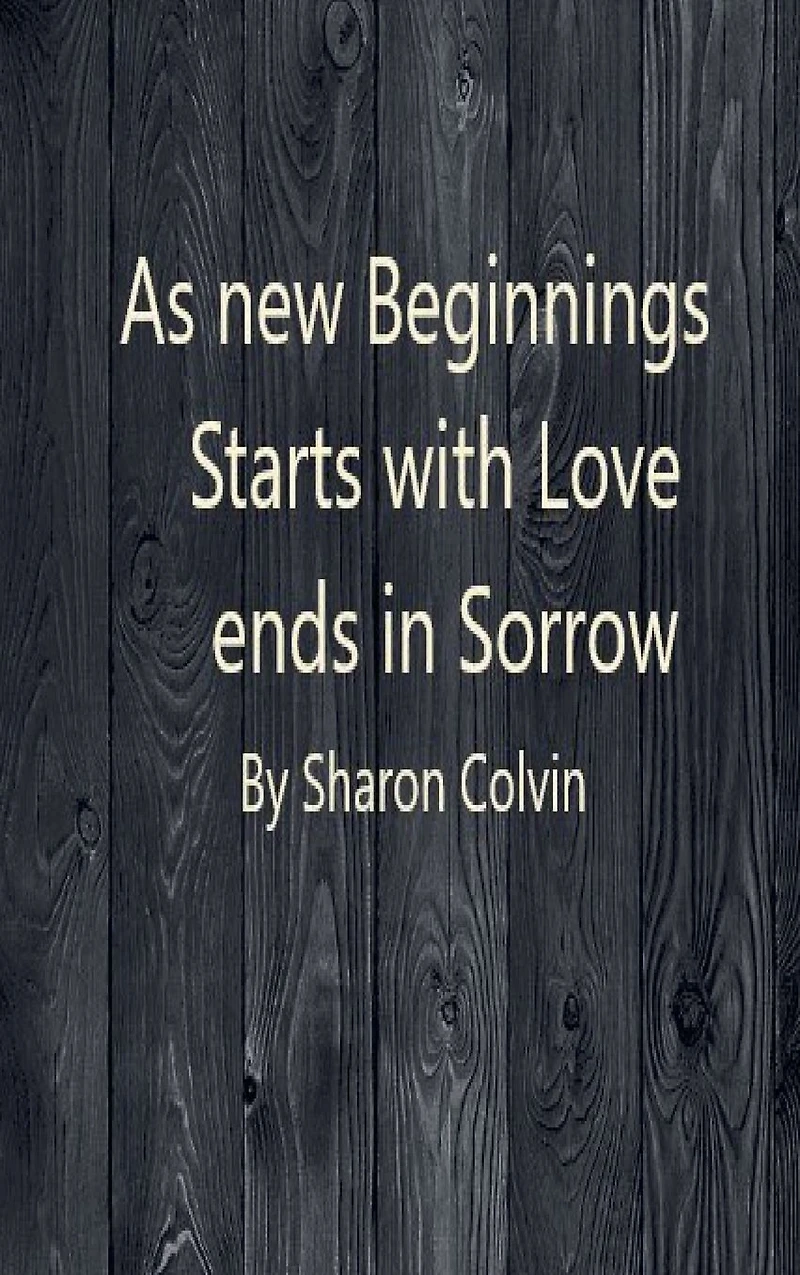 As new Beginnings Starts Love and Sorrow Comes