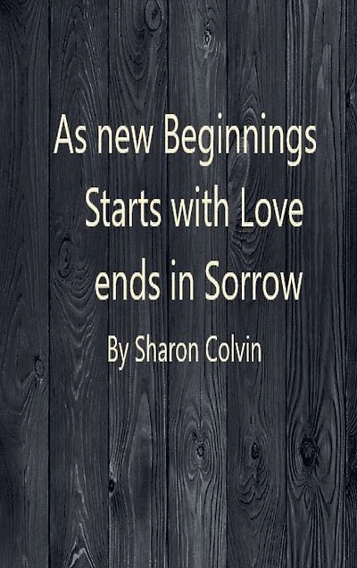 As new Beginnings Starts Love and Sorrow Comes