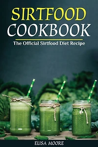 Sirtfood Cookbook: The Official Diet Recipe