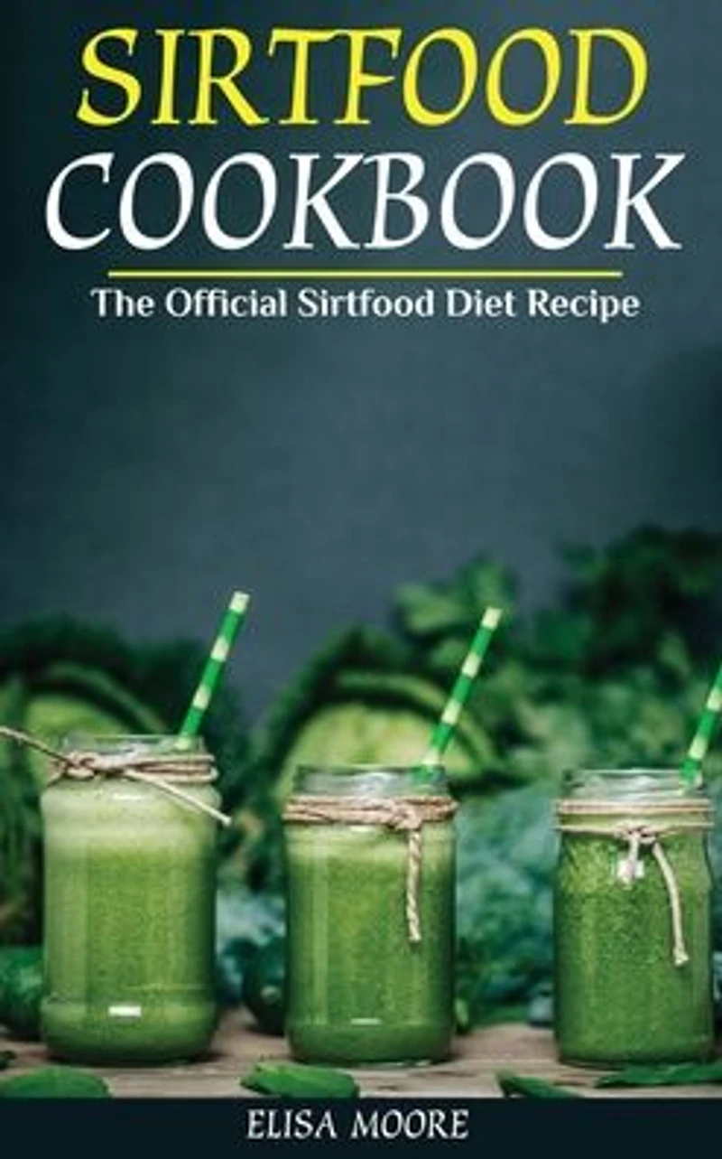 Sirtfood Cookbook: The Official Diet Recipe